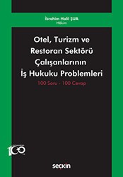 Otel, Turizm ve Restoran Sektörü Çalışanlarının İş Hukuku Problemleri - Seçkin Yayıncılık