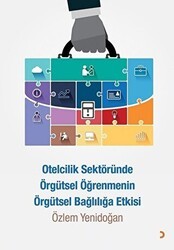 Otelcilik Sektöründe Örgütsel Öğrenmenin Örgütsel Bağlılığa Etkisi - Cinius Yayınları