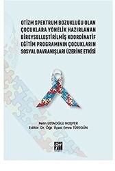 Otizm Spektrum Bozukluğu Olan Çocuklara Yönelik Hazırlanan Bireyselleştirilmiş Koordinatif Eğitim Programının Çocukların Sosyal Davranışları Üzerine Etkisi - Gazi Kitabevi