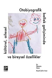 Otobiyografik Bellek Gelişiminde Kültürel Ailesel ve Bireysel Özellikler - Gazi Kitabevi