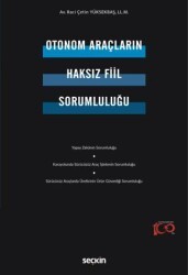 Otonom Araçların Haksız Fiil Sorumluluğu - Seçkin Yayıncılık
