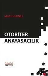 Otoriter Anayasacılık - Astana Yayınları