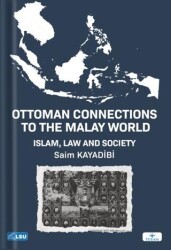 Ottoman Connections to the Malay World Islam, Law, and Society - TESAM Yayınları