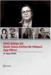 Öykü Bakışlı Kız - Sözün Tadına Meftun Bir Hikayeci: Ayşe Kilimci - Fenomen Yayıncılık