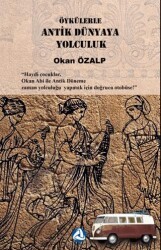 Öykülerle Antik Dünyaya Yolculuk - Denizkızı Yayınları