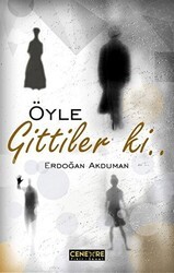 Öyle Gittiler ki - Cenevre Fikir Sanat