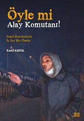 Öyle Mi Alay Komutanı! – Sınıf Hareketiyle İç İçe Bir Ömür - Nota Bene Yayınları