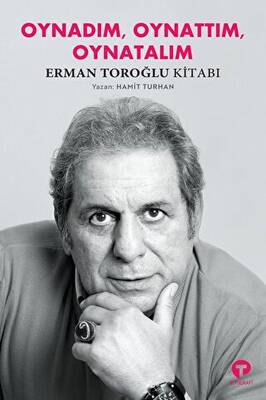 Oynadım Oynattım Oynatalım - Erman Toroğlu Kitabı - 1