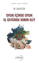Oyun İçinde Oyun El Üstünde Kimin Eli? - Liman Yayınevi