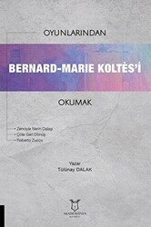 Oyunlarından Bernard-Marie Koltes’i Okumak - Akademisyen Kitabevi