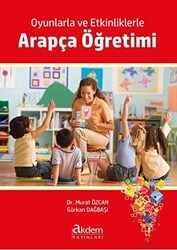 Oyunlarla ve Etkinliklerle Arapça Öğretimi - Akdem Yayınları