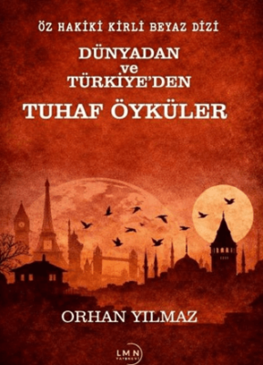 Öz Hakiki Kirli Beyaz Dizi Dünyadan ve Türkiye`den Tuhaf Öyküler - 1