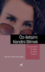 Öz-iletişim: Kendini Bilmek Öz-Farkındalık ve Bilinçli Farkındalık Mindfulness Öz-Değer Öz-Şefkat Özgüven - Paradigma Akademi Yayınları