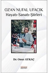 Ozan Nufal Ufacık Hayatı-Sanatı-Şiirleri - Astana Yayınları