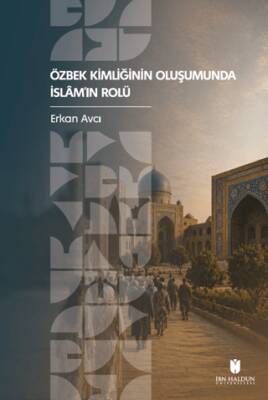 Özbek Kimliğinin Oluşumunda İslâm’ın Rolü - 1
