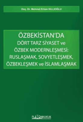 Özbekistan’da Dört Tarz Siyaset ve Özbek Modernleşmesi: Ruslaşmak, Sovyetleşmek, Özbekleşmek ve İslamlaşmak - 1