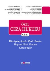 Özel Ceza Hukuku Cilt 3: Hürriyete, Şerefe, Özel Hayata, Hayatın Gizli Alanına Karşı Suçlar - On İki Levha Yayınları