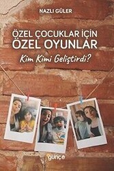 Özel Çocuklar İçin Özel Oyunlar - Günçe Yayınları