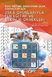 Özel Eğitime Gereksinimi Olan Öğrenciler İçin Zeka Oyunlarıyla Fen Eğitimi ve Etkinlik Örnekleri - Nobel Akademik Yayıncılık