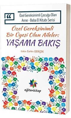 Özel Gereksinimli Bir Üyesi Olan Aileler:Yaşama Bakış - Özel Gereksinimli Çocuğu Olan Anne Baba El Kitabı - 1