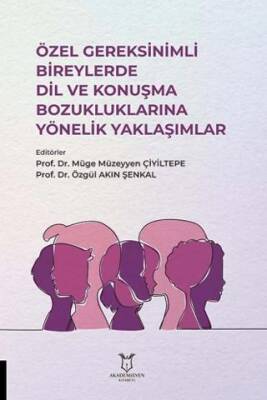 Özel Gereksinimli Bireylerde Dil ve Konuşma Bozukluklarına Yönelik Yaklaşımlar - 1