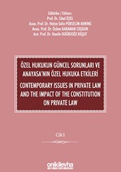 Özel Hukukun Güncel Sorunları ve Anayasa`nın Özel Hukuka Etkileri - Contemporary Issues In Private Law And The Impact Of The Constitution On Private Law 2 CİLT - On İki Levha Yayınları