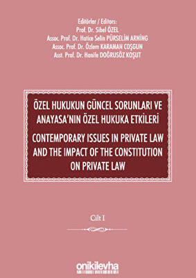 Özel Hukukun Güncel Sorunları ve Anayasa`nın Özel Hukuka Etkileri - Contemporary Issues In Private Law And The Impact Of The Constitution On Private Law 2 CİLT - 1