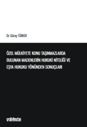 Özel Mülkiyete Konu Taşınmazlarda Bulunan Madenlerin Hukuki Niteliği ve Eşya Hukuku Yönünden Sonuçları - On İki Levha Yayınları