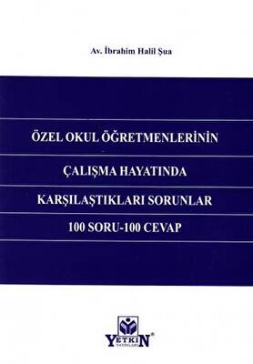 Özel Okul Öğretmenlerinin Çalışma Hayatında Karşılaştıkları Sorunlar 100 Soru - 100 Cevap - 1