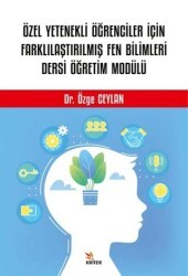 Özel Yetenekli Öğrenciler İçin Farklılaştırılmış Fen Bilimleri Dersi Öğretim Modülü - Kriter Yayınları