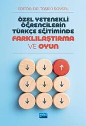 Özel Yetenekli Öğrencilerin Türkçe Eğitiminde Farklılaştırma Ve Oyun - Nobel Akademik Yayıncılık