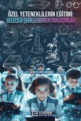 Özel Yeteneklilerin Eğitimi: Geleceği Şekillendiren Yaklaşımlar - Efe Akademi Yayınları