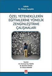 Özel Yeteneklilerin Eğitimlerine Yönelik Zenginleştirme Çalışmaları - Ekin Basım Yayın
