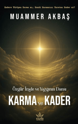 Özgür İrade ve Yazgının Dansı – Karma ve Kader - 1