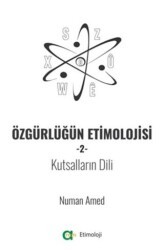 Özgürlüğün Etimolojisi 2 - Kutsalların Dili - Aram Yayınları