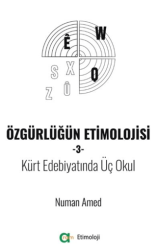 Özgürlüğün Etimolojisi-3 - Kürt Edebiyatında Üç Okul - Aram Yayınları