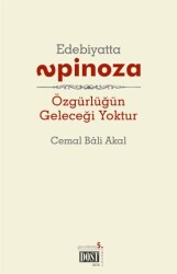 Edebiyatta Spinoza: Özgürlüğün Geleceği Yoktur - Dost Kitabevi Yayınları