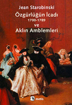 Özgürlüğün İcadı 1700-1789 ve Aklın Amblemleri - 1