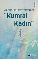 Özgürlük Hapishanesi - Kumral Kadın - Karina Yayınevi
