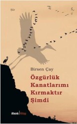 Özgürlük Kanatlarımı Kırmaktır Şimdi - Ahenk Kitap