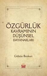 Özgürlük Kavramının Düşünsel Dayanakları - Nobel Bilimsel Eserler