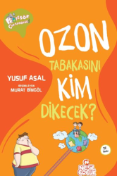 Ozon Tabakasını Kim Dikecek? - Nesil Çocuk Yayınları