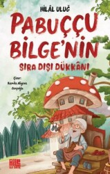 Pabuççu Bilge`nin Sıra Dışı Dükkanı - Aile Yayınları