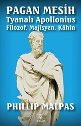 Pagan Mesih: Tyanalı Apollonius - Filozof, Majisyen, Kahin - Hermes Yayınları