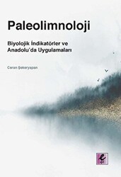 Paleolimnoloji: Biyolojik İndikatörler ve Anadolu’da Uygulamaları - Efil Yayınevi