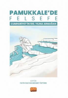 Pamukkale’de Felsefe - Cumhuriyetin 100. Yılına Armağan - 1