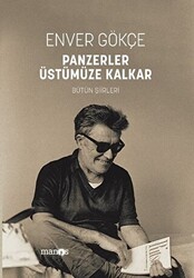 Panzerler Üstümüze Kalkar - Bütün Şiirleri - 1