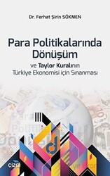 Para Politikalarında Dönüşüm ve Taylor Kuralının Türkiye Ekonomisi İçin Sınanması - Çizgi Kitabevi Yayınları