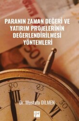 Paranın Zaman Değeri ve Yatırım Projelerinin Değerlendirilmesi Yöntemleri - Gazi Kitabevi