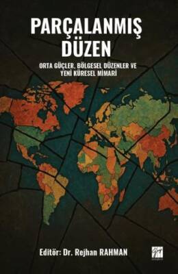 Parçalanmış Düzen Orta Güçler, Bölgesel Düzenler ve Yeni Küresel Mimari - 1